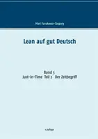 Lean auf gut Deutsch: Band 3 Just-in-Time. Teil 2 Der Zeitbegriff