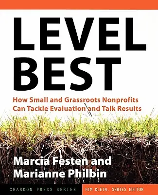 Level Best: Jak małe i oddolne organizacje non-profit mogą radzić sobie z ewaluacją i rozmawiać o wynikach - Level Best: How Small and Grassroots Nonprofits Can Tackle Evaluation and Talk Results