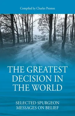 Największa decyzja na świecie: Wybrane przesłania Spurgeona na temat wiary - The Greatest Decision in the World: Selected Spurgeon Messages on Belief