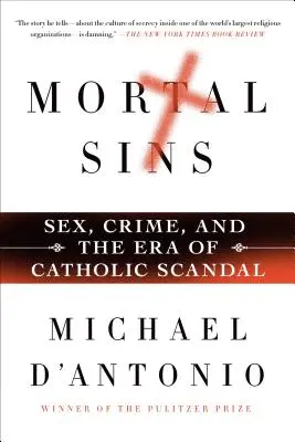 Grzechy śmiertelne: Seks, zbrodnia i era katolickiego skandalu - Mortal Sins: Sex, Crime, and the Era of Catholic Scandal