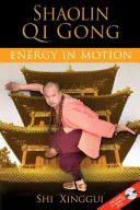 Shaolin Qi Gong: Energia w ruchu [z DVD] - Shaolin Qi Gong: Energy in Motion [With DVD]