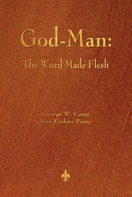 Bóg-Człowiek: Słowo, które stało się ciałem - God-Man: The Word Made Flesh