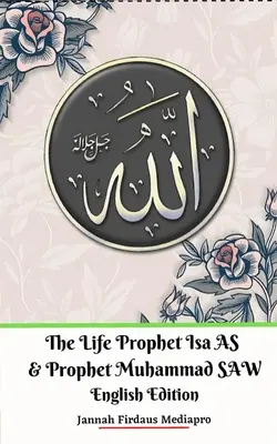 Życie Proroka Isy AS i Proroka Muhammada SAW wydanie angielskie - The Life of Prophet Isa AS and Prophet Muhammad SAW English Edition