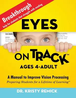 Eyes On Track; Wiek 4-dorośli: Podręcznik poprawy przetwarzania wzroku - Eyes On Track; Ages 4-Adult: A Manual to Improve Vision Processing