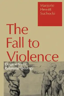 Upadek w przemoc: Grzech pierworodny w teologii relacyjnej - Fall to Violence: Original Sin in Relational Theology