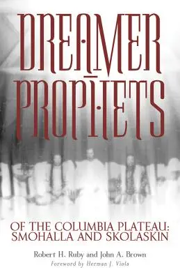 Marzyciele-prorocy z płaskowyżu Columbia, tom 191: Smohalla i Skolaskin - Dreamer-Prophets of the Columbia Plateau, Volume 191: Smohalla and Skolaskin