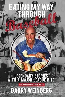 Jedząc moją drogę przez baseball: Legendarne historie z kęsem Major League - Eating My Way Through Baseball: Legendary Stories with a Major League Bite