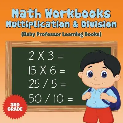 Zeszyty ćwiczeń matematycznych dla 3 klasy: Mnożenie i dzielenie (Baby Professor Learning Books) - Math Workbooks 3rd Grade: Multiplication & Division (Baby Professor Learning Books)