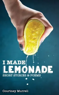 Opowieści i wiersze o lemoniadzie - I Made Lemonade Stories and Poems