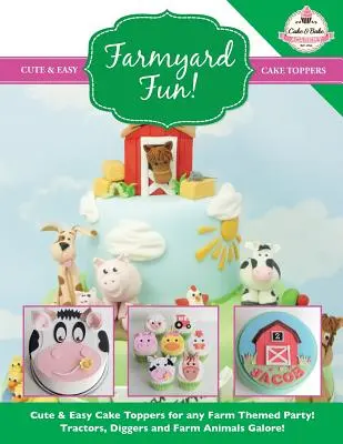 Zabawa na farmie! Urocze i łatwe do wykonania ozdoby na tort na każdą imprezę o tematyce wiejskiej! - Farmyard Fun! Cute & Easy Cake Toppers for Any Farm Themed Party!