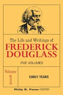 Życie i pisma Fredericka Douglassa, tom 1: Wczesne lata - The Life and Wrightings of Frederick Douglass, Volume 1: Early Years