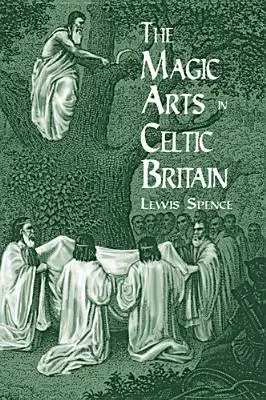 Sztuki magiczne w celtyckiej Brytanii - The Magic Arts in Celtic Britain