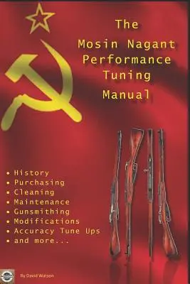 Podręcznik tuningu wydajności Mosin Nagant: Porady rusznikarskie dotyczące modyfikacji karabinu Mosin Nagant - The Mosin Nagant Performance Tuning Handbook: Gunsmithing tips for modifying your Mosin Nagant rifle