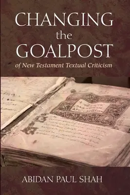 Zmiana punktu odniesienia w krytyce tekstu Nowego Testamentu - Changing the Goalpost of New Testament Textual Criticism