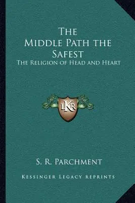 Środkowa ścieżka jest najbezpieczniejsza: Religia głowy i serca - The Middle Path the Safest: The Religion of Head and Heart