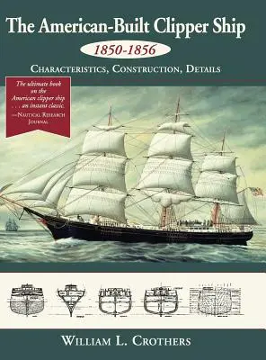 Amerykański kliper z lat 1850-1856: charakterystyka, budowa i szczegóły - The American-Built Clipper Ship, 1850-1856: Characteristics, Construction, and Details