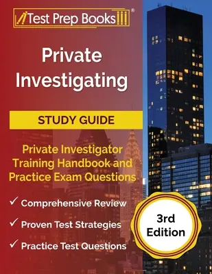 Przewodnik do nauki prywatnego dochodzenia: Podręcznik szkolenia prywatnego detektywa i praktyczne pytania egzaminacyjne [3rd Edition] - Private Investigating Study Guide: Private Investigator Training Handbook and Practice Exam Questions [3rd Edition]