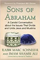 Synowie Abrahama: Szczera rozmowa o kwestiach, które dzielą i jednoczą Żydów i muzułmanów - Sons of Abraham: A Candid Conversation about the Issues That Divide and Unite Jews and Muslims