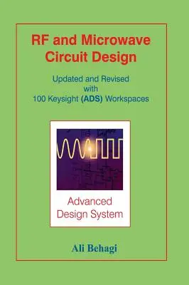 Projektowanie obwodów RF i mikrofalowych: Zaktualizowany i poprawiony ze 100 obszarami roboczymi Keysight (ADS) - RF and Microwave Circuit Design: Updated and Revised with 100 Keysight (ADS) Workspaces