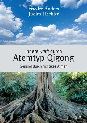 Innere Kraft durch Atemtyp Qigong: Zdrowie dzięki bogatej atmosferze - Innere Kraft durch Atemtyp Qigong: Gesund durch richtiges Atmen