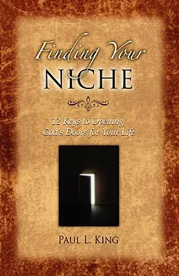 Znalezienie swojej niszy: 12 kluczy do otwarcia Bożych drzwi dla twojego życia - Finding Your Niche: 12 Keys to Opening God's Doors for Your Life