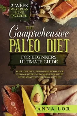 Kompletny przewodnik po diecie paleo dla początkujących - The Comprehensive Paleo Diet for Beginners Ultimate Guide