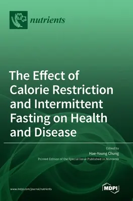 Wpływ ograniczenia kalorii i przerywanego postu na zdrowie i choroby - The Effect of Calorie Restriction and Intermittent Fasting on Health and Disease