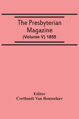 Czasopismo prezbiteriańskie (tom V) 1855 - The Presbyterian Magazine (Volume V) 1855