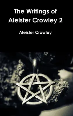 Pisma Aleistera Crowleya 2 - The Writings of Aleister Crowley 2