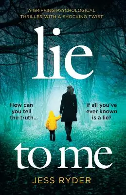 Lie to Me: Trzymający w napięciu thriller psychologiczny z szokującym zwrotem akcji - Lie to Me: A gripping psychological thriller with a shocking twist