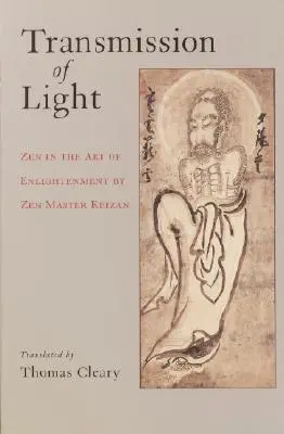 Transmisja światła: Zen w sztuce oświecenia autorstwa mistrza zen Keizana - Transmission of Light: Zen in the Art of Enlightenment by Zen Master Keizan