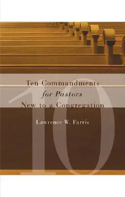 Dziesięć przykazań dla pastorów rozpoczynających pracę w zborze - Ten Commandments for Pastors New to a Congregation