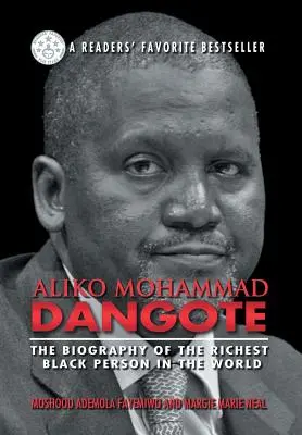 Aliko Mohammad Dangote: Biografia najbogatszej czarnoskórej osoby na świecie - Aliko Mohammad Dangote: The Biography of the Richest Black Person in the World