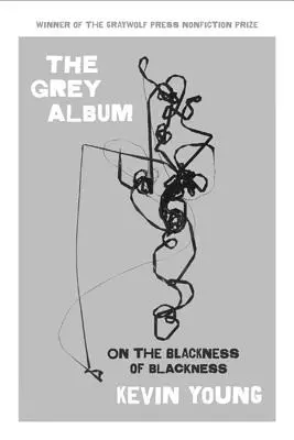 The Grey Album: O czerni czerni - The Grey Album: On the Blackness of Blackness