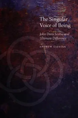 Pojedynczy głos bytu: John Duns Scotus i ostateczna różnica - The Singular Voice of Being: John Duns Scotus and Ultimate Difference