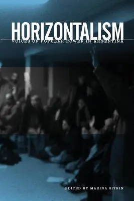 Horyzontalizm: Głosy władzy ludowej w Argentynie - Horizontalism: Voices of Popular Power in Argentina