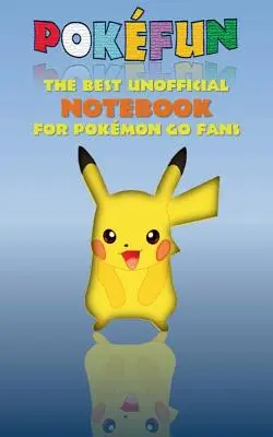 Pokefun - Najlepszy nieoficjalny notatnik dla fanów Pokemon GO: notatnik, notatnik, tablet, zdrapka, podkładka, notes na prezent, Pokemon GO, Pikachu, urodziny, - Pokefun - The best unofficial Notebook for Pokemon GO Fans: notebook, notepad, tablet, scratch pad, pad, gift booklet, Pokemon GO, Pikachu, birthday,