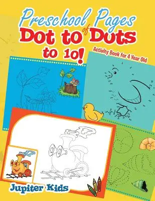 Przedszkolne strony Dot to Dots to 10!: Zeszyt ćwiczeń dla 4-latka - Preschool Pages of Dot to Dots to 10!: Activity Book for 4 Year Old