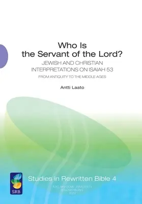 Kim jest sługa Pański? Żydowskie i chrześcijańskie interpretacje Izajasza 53 od starożytności do średniowiecza - Who Is the Servant of the Lord?: Jewish and Christian Interpretations on Isaiah 53 from Antiquity to the Middle Ages