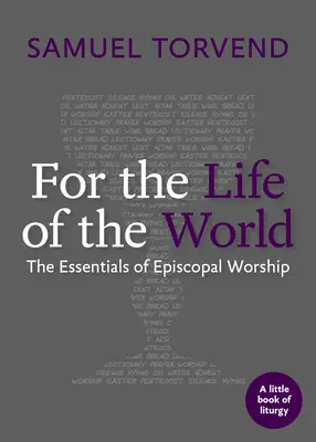 For the Life of the World: Podstawy kultu episkopalnego - For the Life of the World: The Essentials of Episcopal Worship