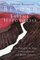 Poza hipotezą esseńską: Rozejście się dróg między judaizmem qumrańskim i enochicznym - Beyond the Essene Hypothesis: The Parting of the Ways Between Qumran and Enochic Judaism