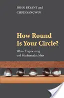 Jak okrągłe jest twoje koło? Gdzie spotykają się inżynieria i matematyka - How Round Is Your Circle?: Where Engineering and Mathematics Meet