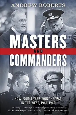 Mistrzowie i dowódcy: Jak czterech tytanów wygrało wojnę na Zachodzie, 1941-1945 - Masters and Commanders: How Four Titans Won the War in the West, 1941-1945