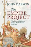 The Empire Project: Powstanie i upadek brytyjskiego systemu światowego, 1830-1970 - The Empire Project: The Rise and Fall of the British World-System, 1830-1970