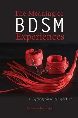 Znaczenie doświadczeń bdsm: Perspektywa psychodynamiczna - The Meaning of Bdsm Experiences: A Psychodynamic Perspective