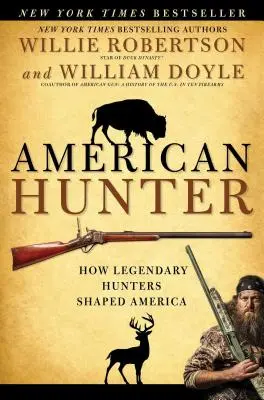 Amerykański myśliwy: Jak legendarni myśliwi ukształtowali Amerykę - American Hunter: How Legendary Hunters Shaped America
