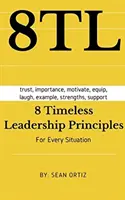 8 ponadczasowych zasad przywództwa: Na każdą sytuację - 8 Timeless Leadership Principles: For any situation