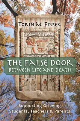 Fałszywe drzwi między życiem a śmiercią: Wspieranie pogrążonych w żałobie uczniów, nauczycieli i rodziców - The False Door Between Life and Death: Supporting Grieving Students, Teachers, and Parents