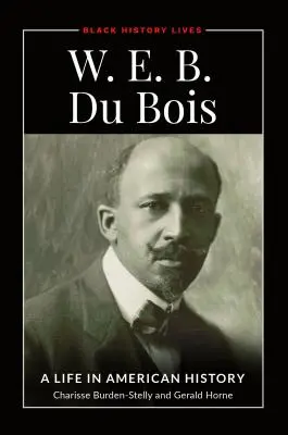 W.E.B. Du Bois: Życie w historii Ameryki - W.E.B. Du Bois: A Life in American History