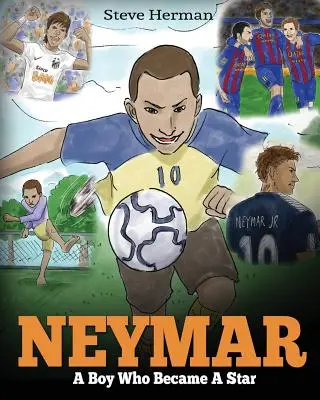 Neymar: Chłopiec, który stał się gwiazdą. Inspirująca książka dla dzieci o Neymarze - jednym z najlepszych piłkarzy w historii. (Soccer Boo - Neymar: A Boy Who Became A Star. Inspiring children book about Neymar - one of the best soccer players in history. (Soccer Boo